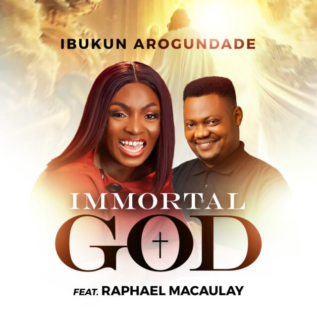 Ibukun Arogundade | Immortal God | Feat. Raphael Macaulay