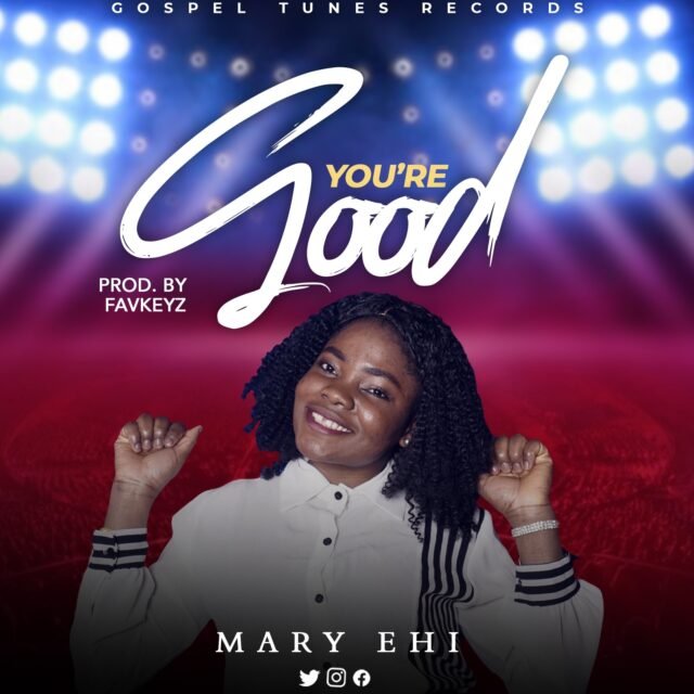 Mary Ehi | You Are Good