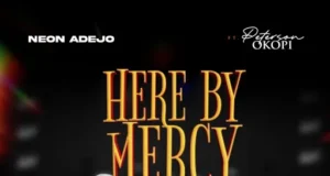 #SelahMusic: Neon Adejo x Peterson Okopi | Here By Mercy Neon Adejo x Peterson Okopi | Here By Mercy
