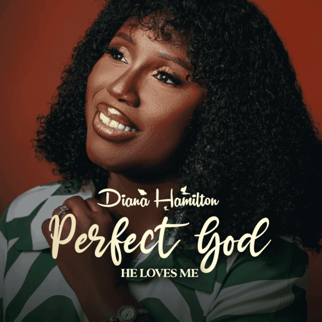 Diana Hamilton | Perfect God (He Loves Me)