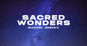 #SelahMusic: Michael Adedeji | Sacred Wonders New Music By Adedeji Michael tagged Sacred Wonders