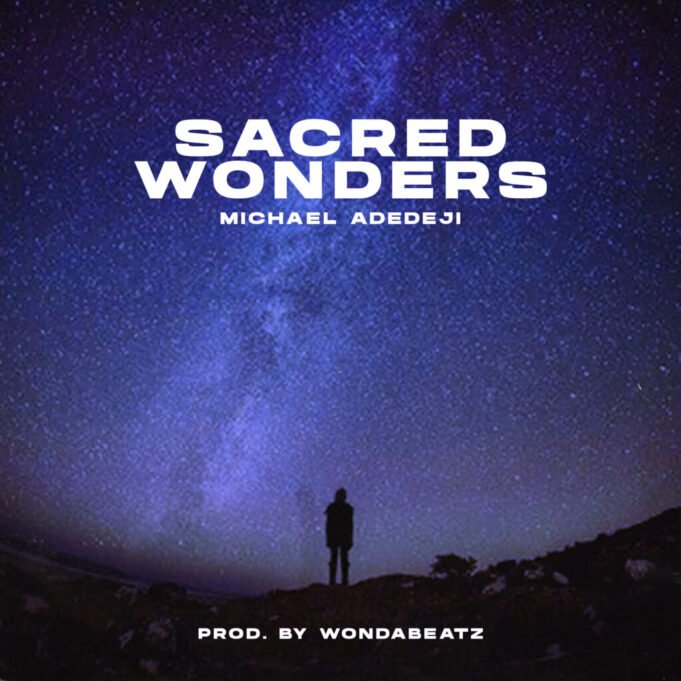 #SelahMusic: Michael Adedeji | Sacred Wonders New Music By Adedeji Michael tagged Sacred Wonders