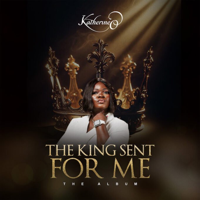 Gospel Act Katherine O Finally Shares “The King Sent For Me” Album The King Sent For Me - Katherine O