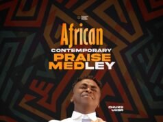 Chuks Ukor Shares African Contemporary Praise Medley