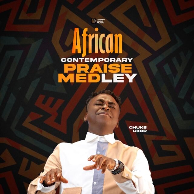 Chuks Ukor Shares African Contemporary Praise Medley