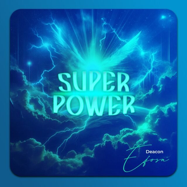 Deacon Efosa | Super Power