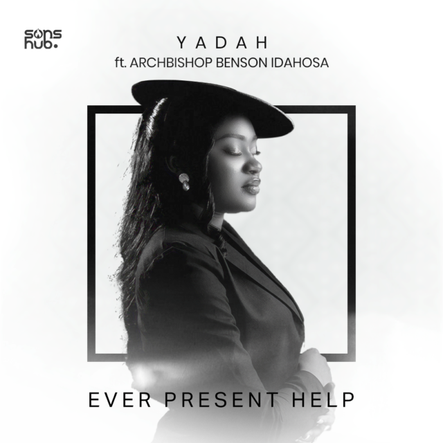 Yadah | Ever Present Help | Feat. Archbishop Benson Idahosa