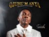 Ojurum Anya By Frank Edwards Now Available [Audio + Video]