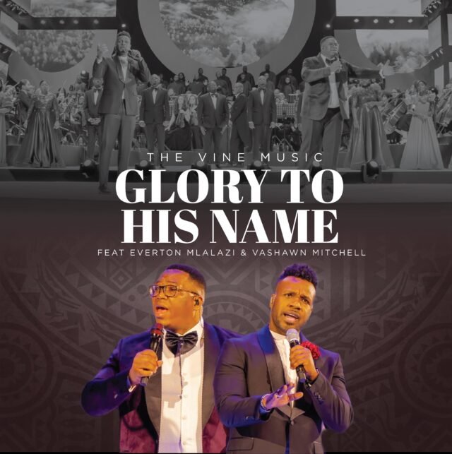 The Vine | Glory To His Name | Feat. Everton Mlalazi & Vashawn Mitchell