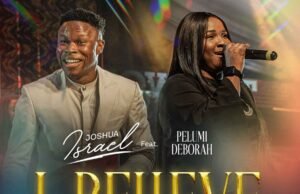#SelahMusicVid: Joshua Israel | I Believe | Feat. Pelumi Deborah New Music By Joshua Israel tagged Believe