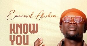 #SelahMusic: Minister Emmanuel Abraham | Know You New Music By Minister Emmanuel Abraham tagged “Know You”