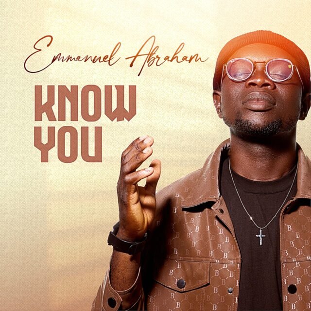 New Music By Minister Emmanuel Abraham tagged “Know You”