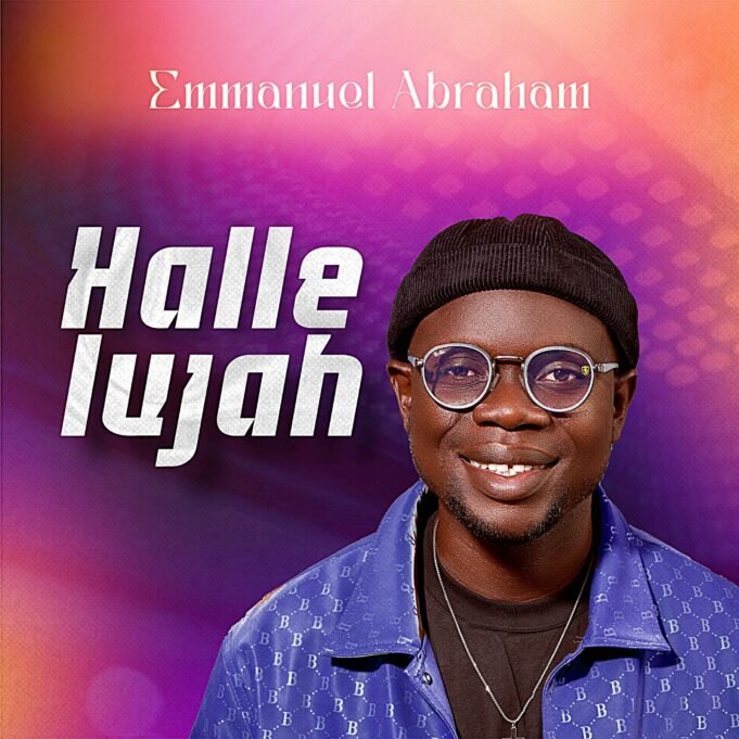 #SelahFresh: Minister Emmanuel Abraham | Hallelujah New Music By Minister Emmanuel Abraham Tagged Hallelujah