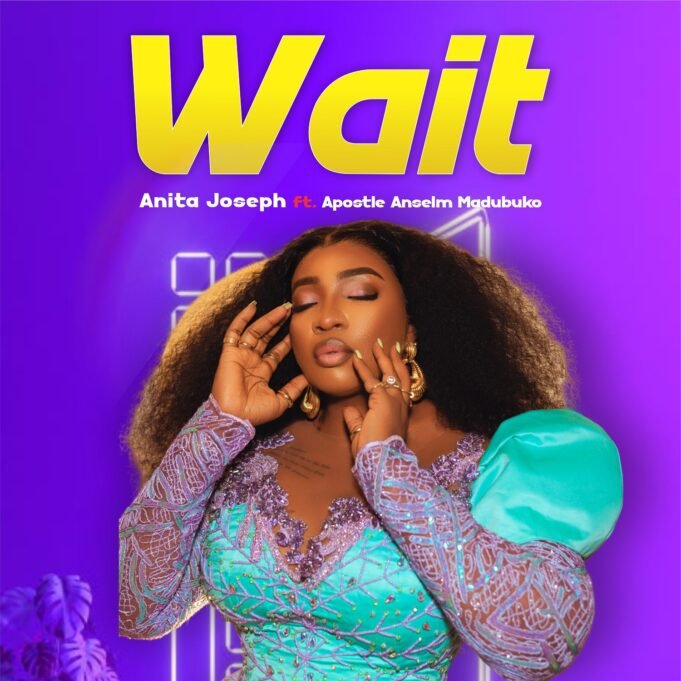 #SelahMusic: Anita Joseph | Wait | Feat. Apostle Anselem Madubuko New Music By Anita Joseph Tagged Wait