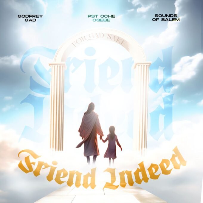 #SelahMusic: Godfrey Gad | Friend Indeed | Feat. Sound Of Salem & Pst. Oche Ogebe New Music By Godfrey Gad tagged Friend Indeed