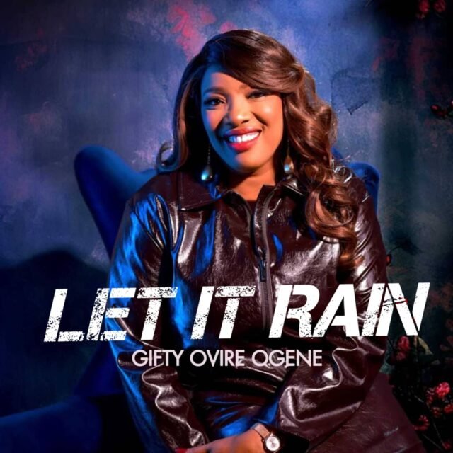 Gifty Ovire Ogene | Let It Rain