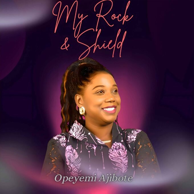 #SelahMusic: Opeyemi Ajibote | My Rock & Shield New Music By Opeyemi Ajibote tagged My Rock and Shield
