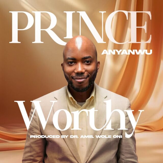 Prince Anyanwu - Worthy