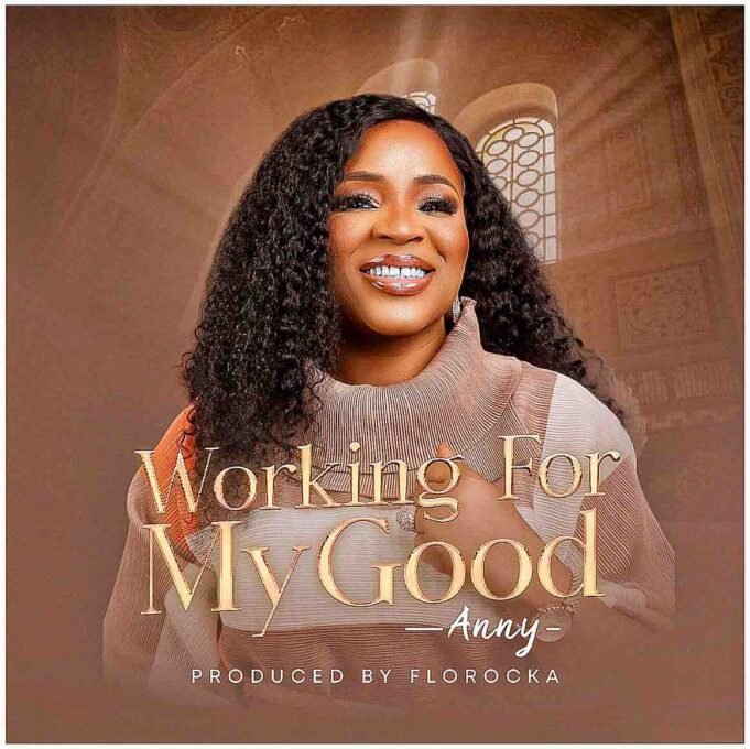 Anny Announces Official Release Of New Single “Working For My Good” | @anny_sings Anny Announces Official Release Of Single "Working For My Good"