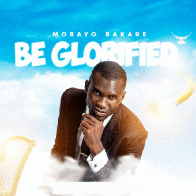 Morayo Bakare | Be Glorified