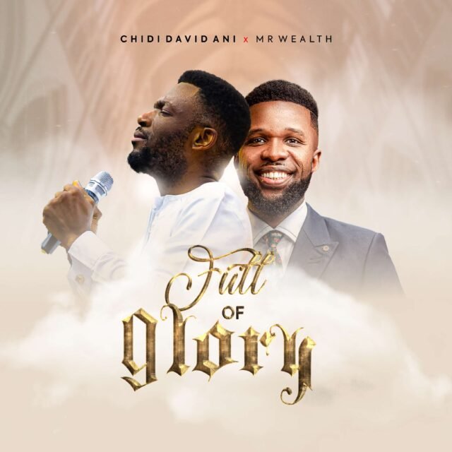 Chidi David Ani | Full of Your Glory | Feat. Mr. Wealth