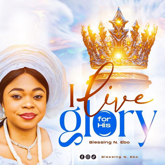 #SelahMusicVid: Blessing N. Ebo | I Live For His Glory Blessing N. Ebo | I Live For His Glory