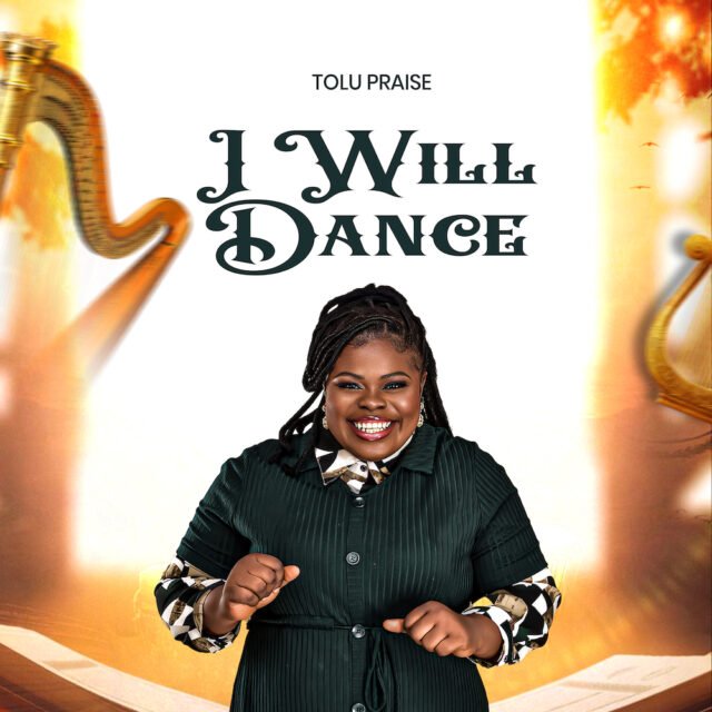 Tolu Praise | I Will Dance Tolu Praise | I Will Dance