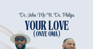 #SelahMusicVid: Dr. John Mo | Your Love (Onye Oma) | Feat. Dr. Philips Dr. John Mo | Your Love (Onye Oma) | Feat. Dr. Philips