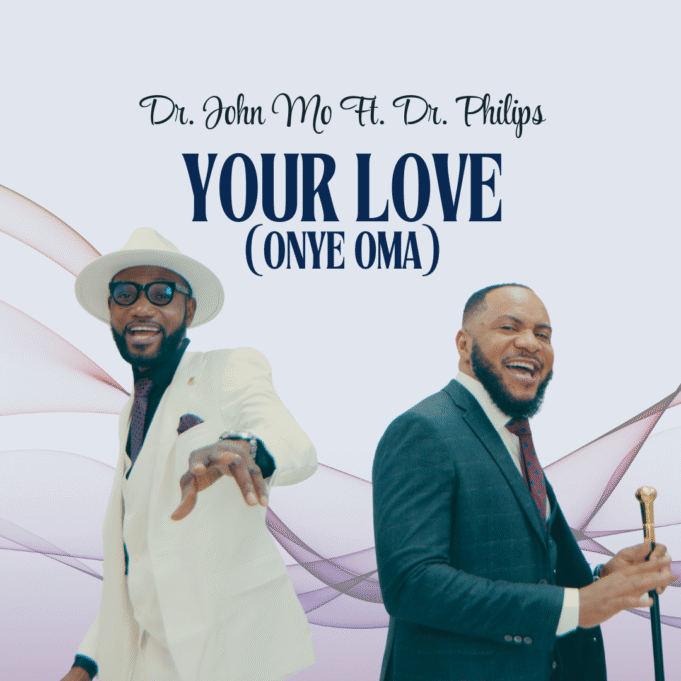 #SelahMusicVid: Dr. John Mo | Your Love (Onye Oma) | Feat. Dr. Philips Dr. John Mo | Your Love (Onye Oma) | Feat. Dr. Philips