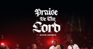 #SelahMusicVid: Austin Omozeje | Praise Be The Lord | Feat. The Blend & David Akerele Praise Be The Lord by Austin Omozeje