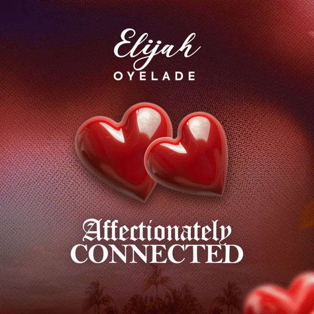 Affectionately Connected by Elijah Oyelade
