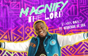 #SelahMusicVid: Evans Ogboi | Magnify The Lord | Feat. Berachah "Magnify The Loed" by Evans Ogboi