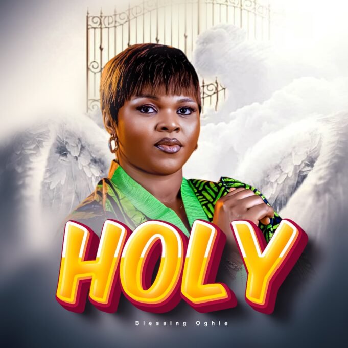 #SelahMusicVid: Blessing Oghie Drops New Single Titled “Holy” Holy by Blessing Oghie.