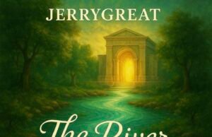 #SelahMusicVid: JerryGreat Ezekiel-47-Inspired New Single Titled “The River” "The River" by Jerrygreat