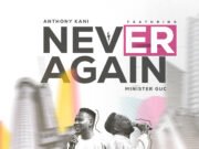 #SelahMusicVid: Anthony Kani | Never Again | Feat. Minister GUC Never Again By Anthony Kai Feat. Minister Guc