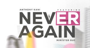 #SelahMusicVid: Anthony Kani | Never Again | Feat. Minister GUC Never Again By Anthony Kai Feat. Minister Guc