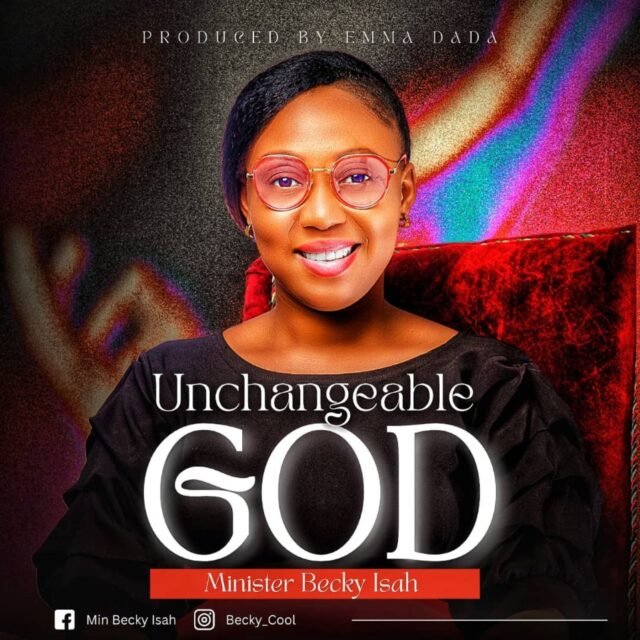 Unchangeable God by Becky Isah