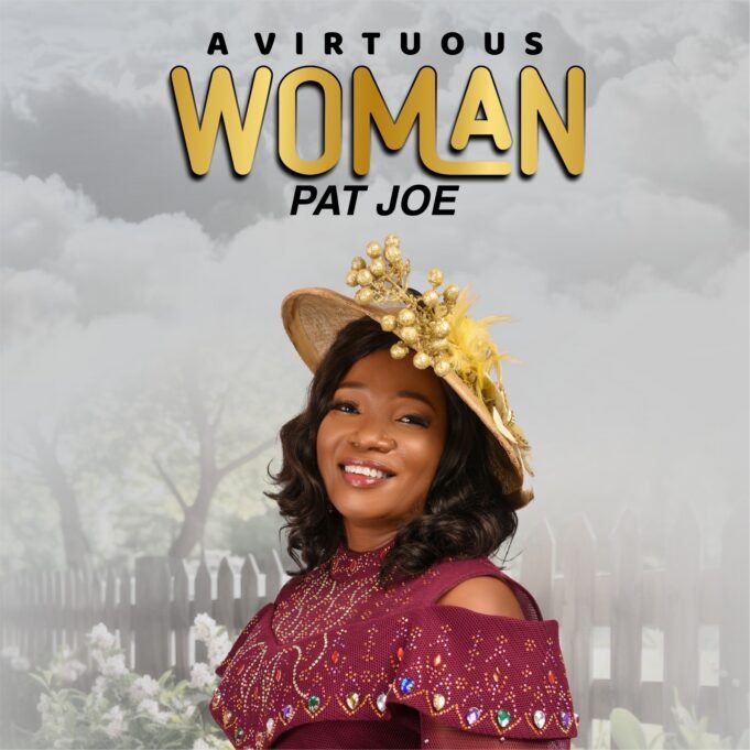 #SelahMusicVid: Gospel Singer Pat Joe Releases Single “A Virtuous Woman” Off Album With Same Title A Virtious Woman By Pat Joe