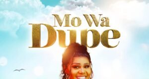 #SelahMusicVid: Adesua Peter “Mo Wa Dupe” Is Now Available For Streaming Online Mo Wa Dupe by Adesuwa Peter