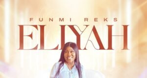 #SelahMusicVid: Funmi Reks Releases Brand New Single – “Eliyah” Eliyah By Funmi Reks