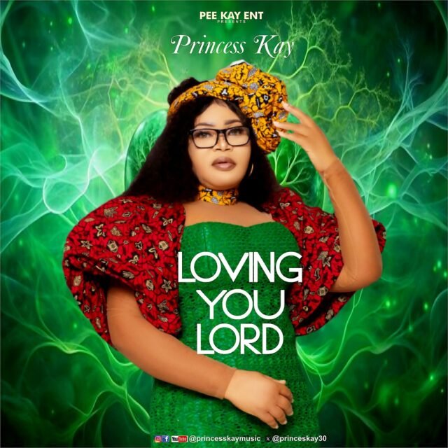 Loving You Lord By Princess Kay