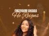 He Reigns By Chizorom Uhiara