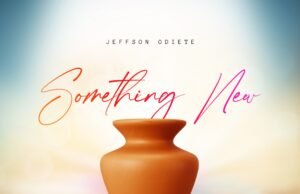 #SelahMusicVid: “Something New” By Jeffson Odiete Now Available Online Something New By Jeffson Odiete