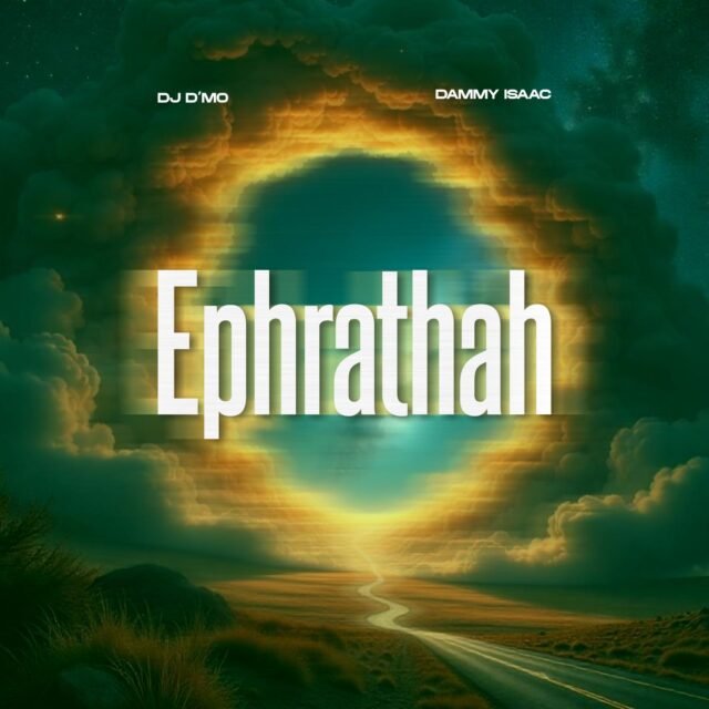Ephrathah By DJ D'MO Featuring Dammy Issac