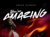 You’re Amazing By Grace Chibuzo