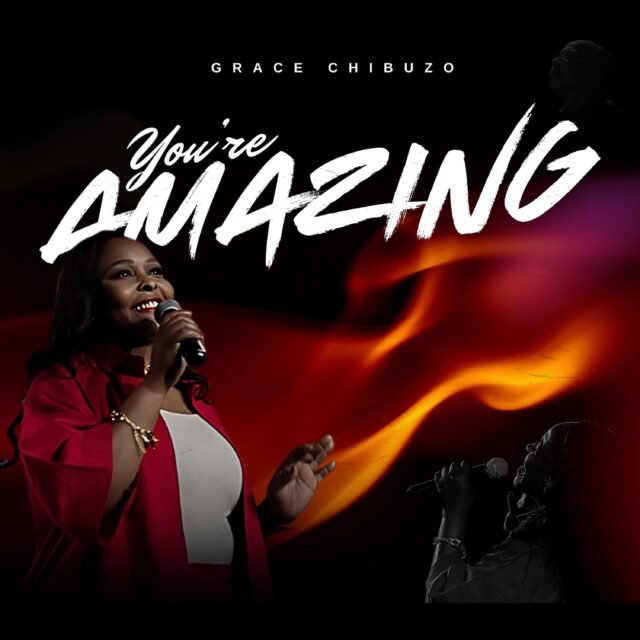You’re Amazing By Grace Chibuzo