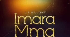 #SelahMusicVid: U.S Williams Makes Bold Return With New Single “Imara Mma” Imara Mma By U.S Williams