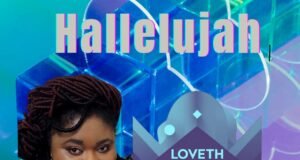 #SelahMusicVid: Loveth Anabs Unveils New Single “Hallelujah” Hallelujah By Loveth Anabs