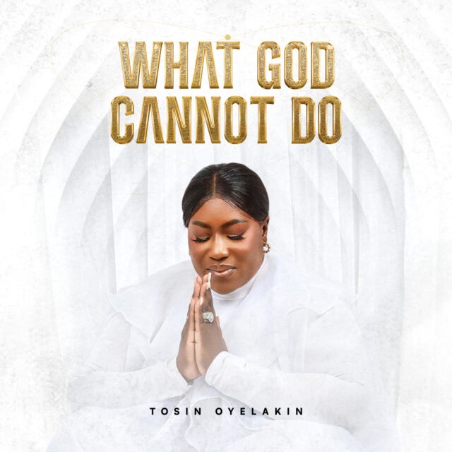 What God Cannot Do By Tosin Oyelakin