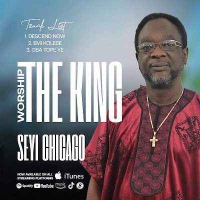 Seyi Chicago Worship the King By Seyi Chicago